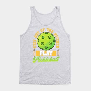 Stay Out Of The Kitchen Play Pickleball Tank Top